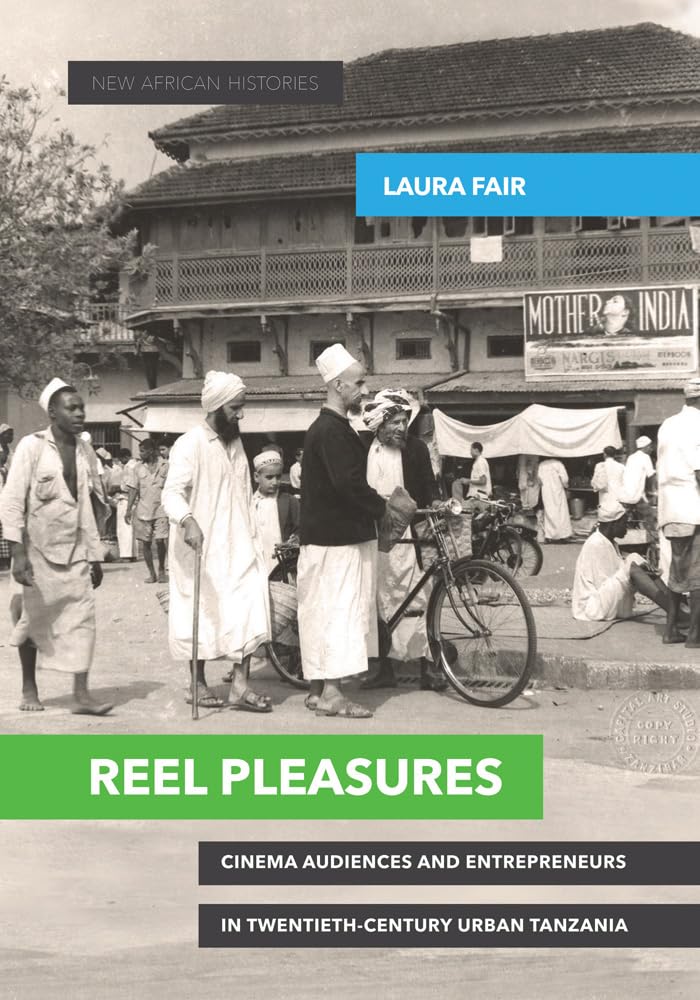Reel Pleasures: Cinema Audiences And Entrepreneurs In Twentiethcentury Urban Tanzania (New African Histories),Used