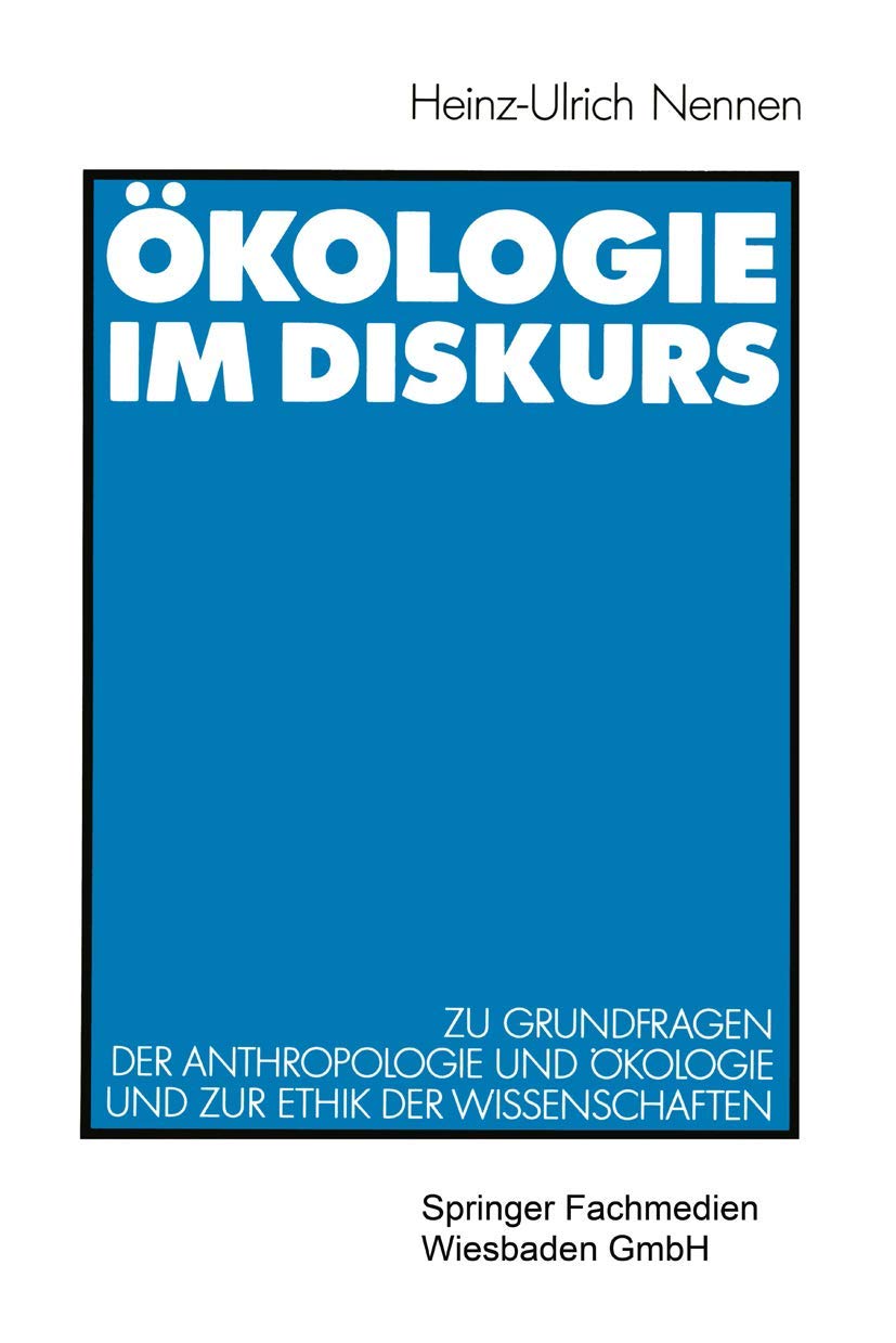 Kologie Im Diskurs: Zu Grundfragen Der Anthropologie Und Kologie Und Zur Ethik Der Wissenschaften (German Edition),Used