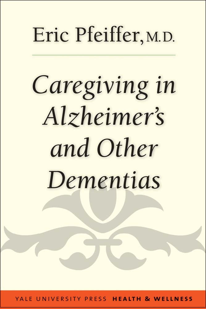 Caregiving in Alzheimer's and Other Dementias (Yale University Press Health & Wellness),Used