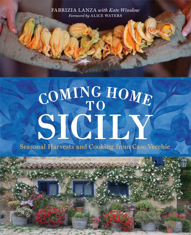 Coming Home To Sicily: Seasonal Harvests And Cooking From Case Vecchie