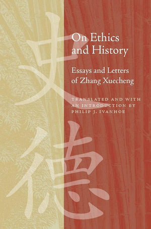 On Ethics And History: Essays And Letters Of Zhang Xuecheng,Used