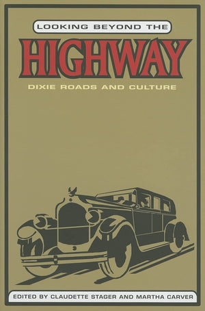 Looking Beyond the Highway: Dixie Roads and Culture,Used