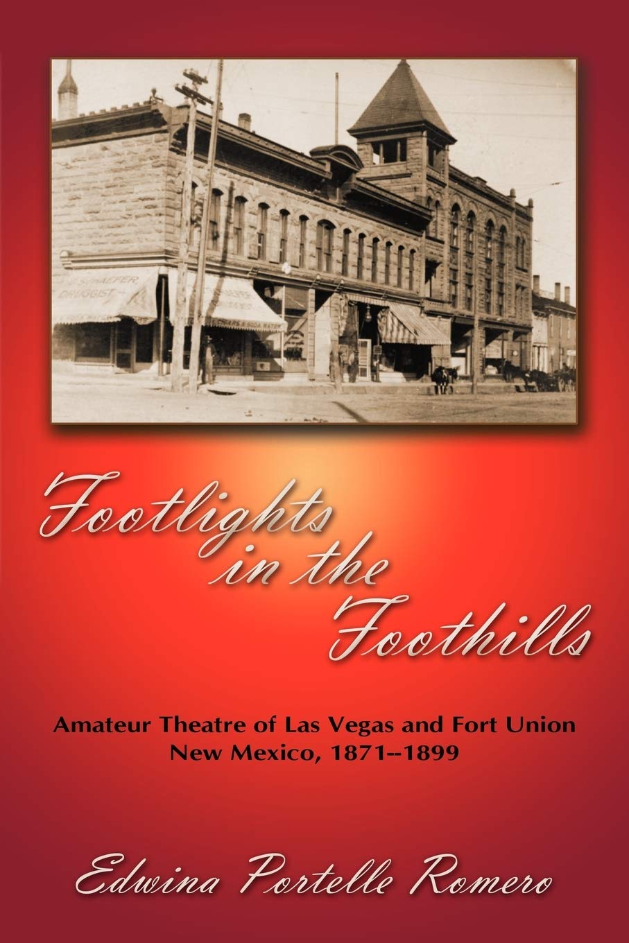 Footlights In The Foothills, Amateur Theatre Of Las Vegas And Fort Union, New Mexico, 18711899-used