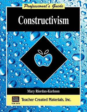 Constructivism: A Professionals Guide