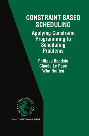 ConstraintBased Scheduling: Applying Constraint Programming to Scheduling Problems (International Series in Operations Research,Used
