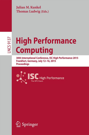High Performance Computing: 30th International Conference, ISC High Performance 2015, Frankfurt, Germany, July 1216, 2015, Proc,Used