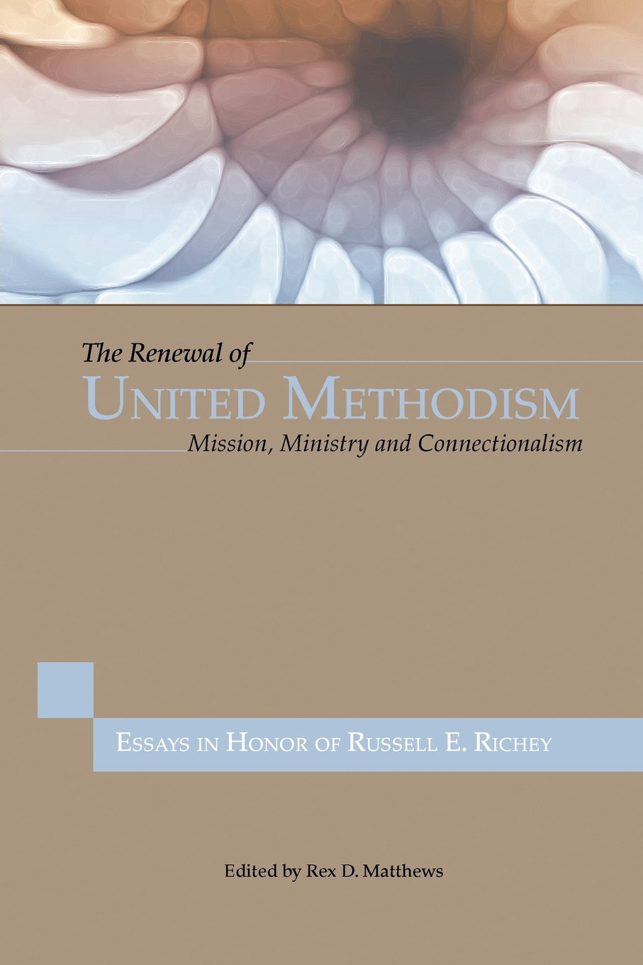 The Renewal of United Methodism: Mission, Ministry and Connectionalism,Used