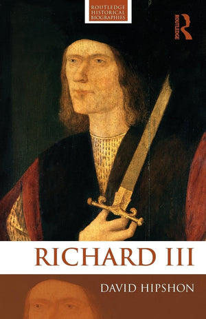 Richard III (Routledge Historical Biographies),New