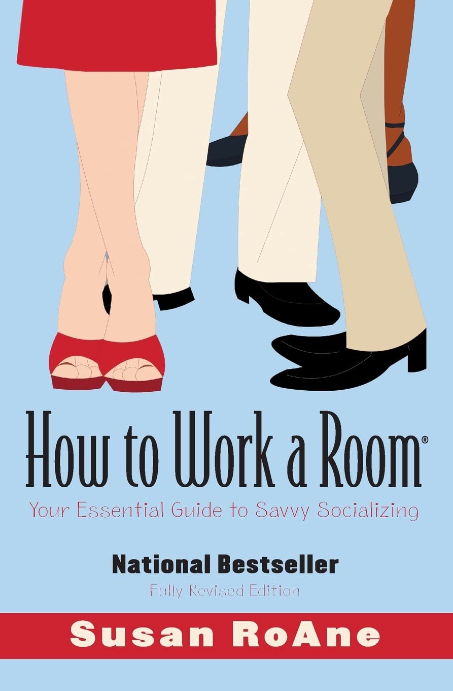 How To Work A Room, Revised Edition: Your Essential Guide To Savvy Socializing,New