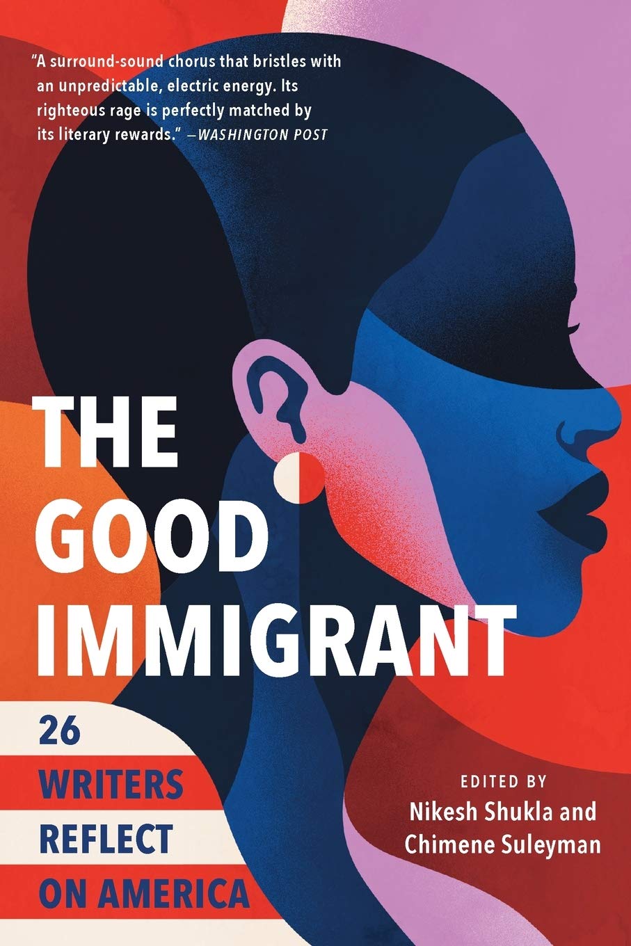 The Good Immigrant: 26 Writers Reflect On America,New