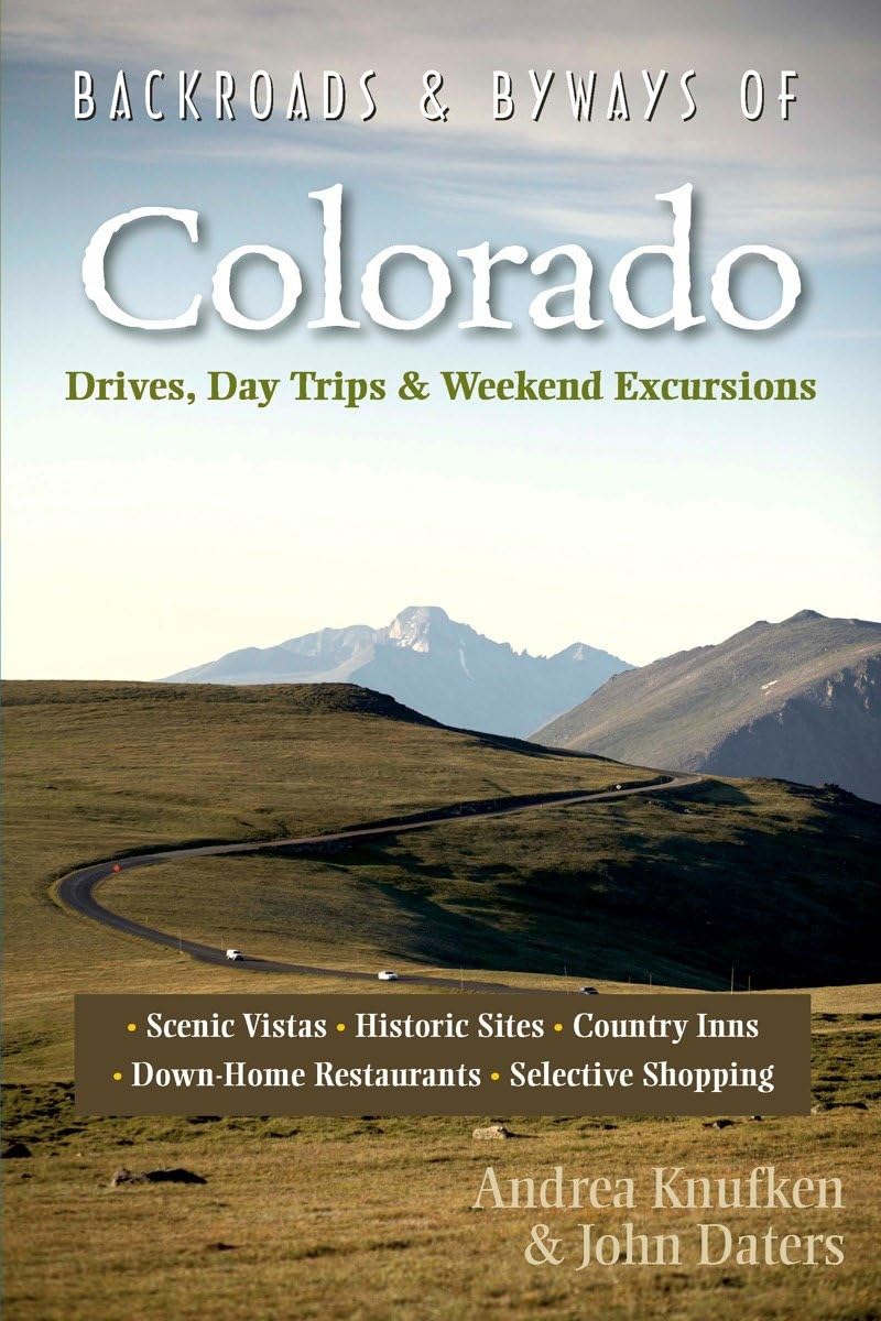 Backroads & Byways of Colorado: Drives, Day Trips & Weekend Excursions,Used