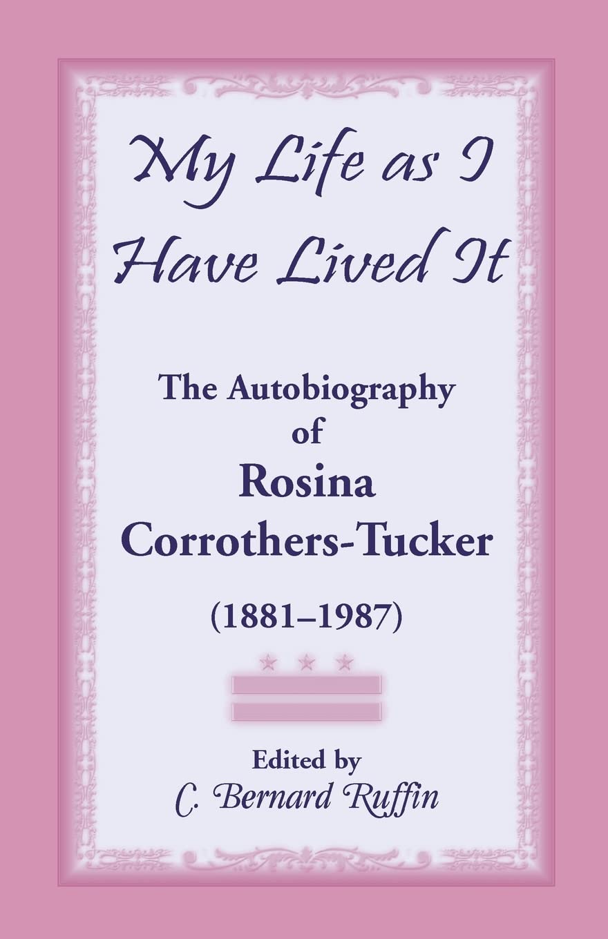 My Life as I Have Lived It: The Autobiography of Rosina CorrothersTucker, 18811987,Used