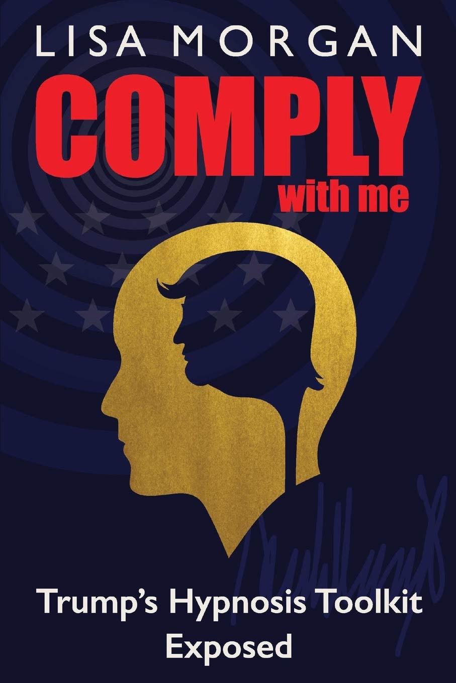 Comply with Me: Trump's Hypnosis Toolkit Exposed,Used