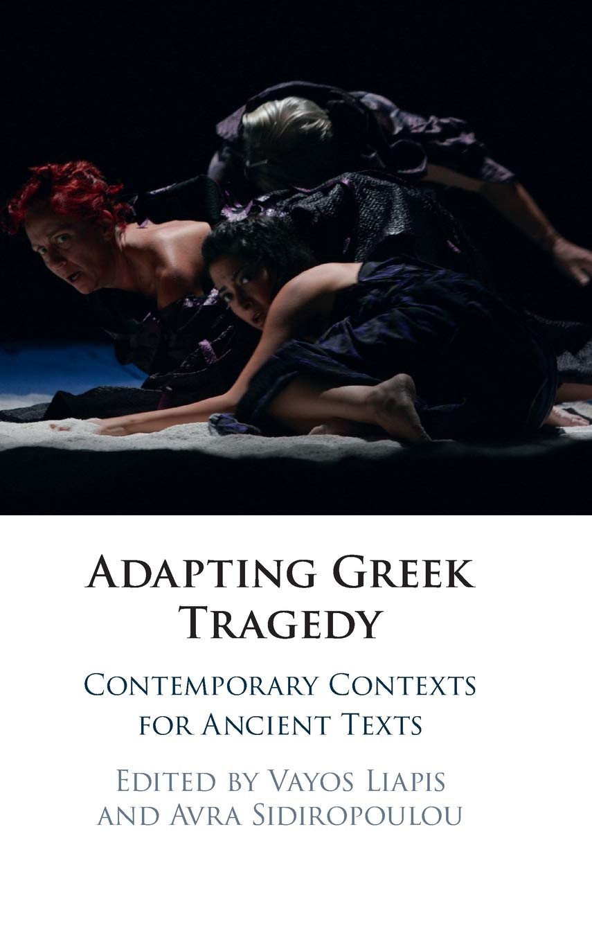 Adapting Greek Tragedy: Contemporary Contexts for Ancient Texts,Used