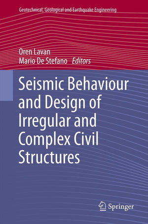 Seismic Behaviour And Design Of Irregular And Complex Civil Structures (Geotechnical, Geological And Earthquake Engineering, 24),Used