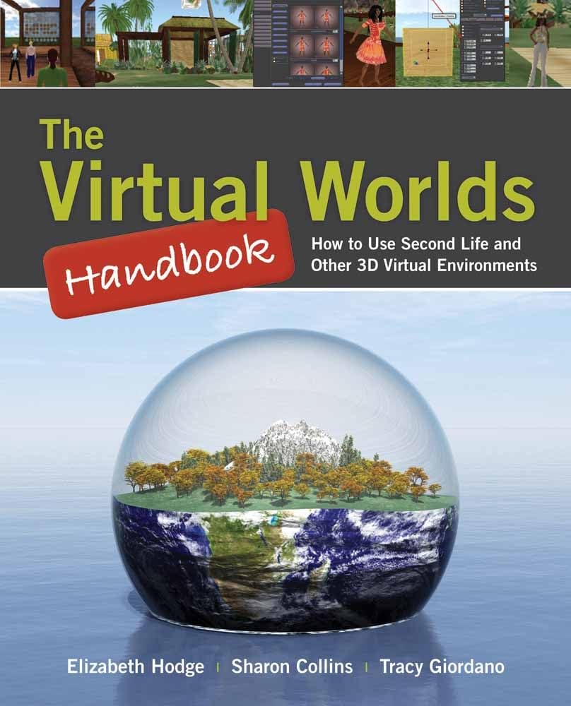 The Virtual Worlds Handbook: How to Use Second Life and Other 3D Virtual Environments: How to Use Second Life and Other 3D Virtu,Used