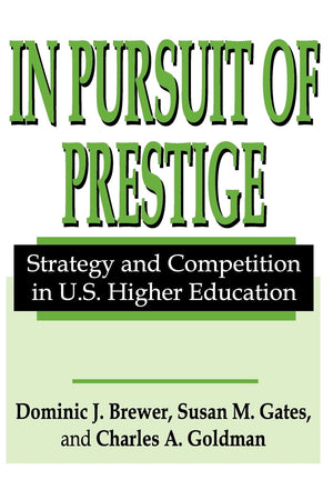 In Pursuit of Prestige: Strategy and Competition in U.S. Higher Education,New