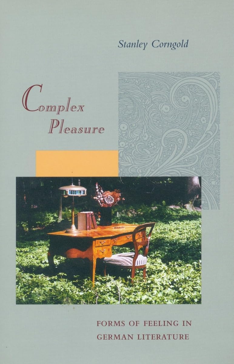 Complex Pleasure: Forms Of Feeling In German Literature,Used