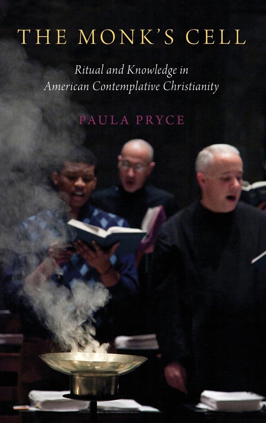 The Monk's Cell: Ritual and Knowledge in American Contemplative Christianity,Used