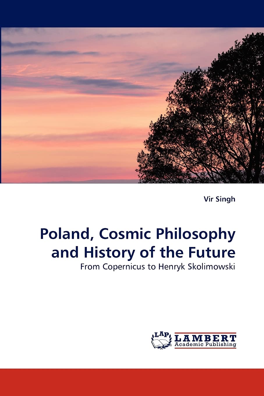 Poland, Cosmic Philosophy and History of the Future: From Copernicus to Henryk Skolimowski,Used