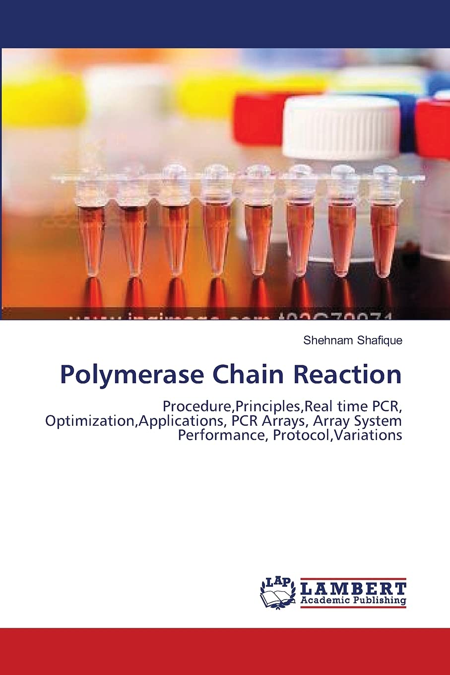 Polymerase Chain Reaction: Procedure,Principles,Real time PCR, Optimization,Applications, PCR Arrays, Array System Performance, ,Used
