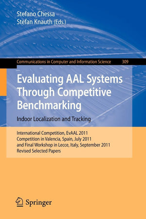 Evaluating AAL Systems Through Competitive Benchmarking  Indoor Localization and Tracking: International Competition, EvAAL 201,Used