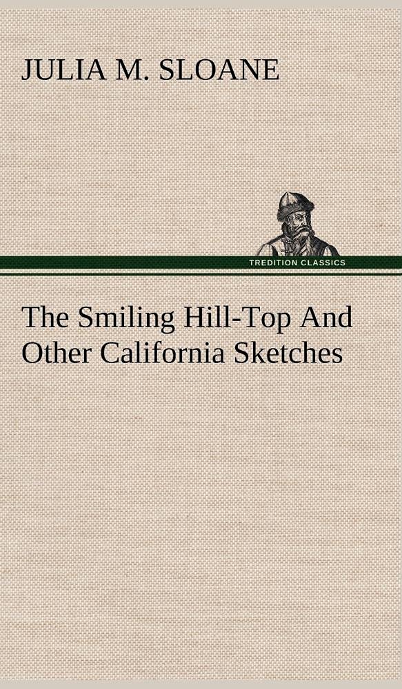 The Smiling HillTop And Other California Sketches,Used