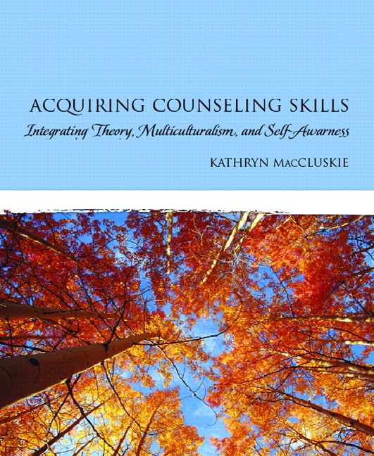 Acquiring Counseling Skills: Integrating Theory, Multiculturalism, and SelfAwareness,Used