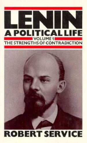 Lenin: A Political Life, The Strengths of Contradiction, Vol. 1,Used