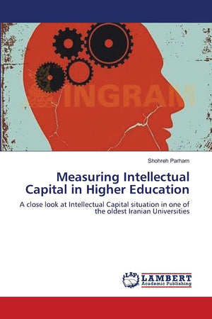 Measuring Intellectual Capital in Higher Education: A close look at Intellectual Capital situation in one of the oldest Iranian ,Used
