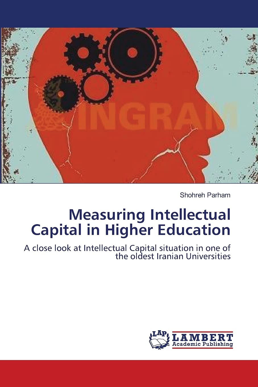 Measuring Intellectual Capital in Higher Education: A close look at Intellectual Capital situation in one of the oldest Iranian ,Used