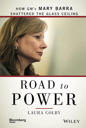 Road to Power: How GM's Mary Barra Shattered the Glass Ceiling (Bloomberg),Used