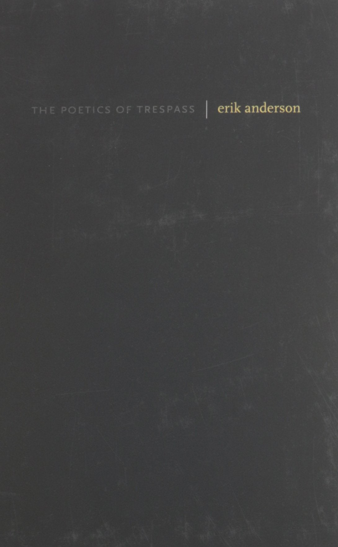 The Poetics of Trespass,New
