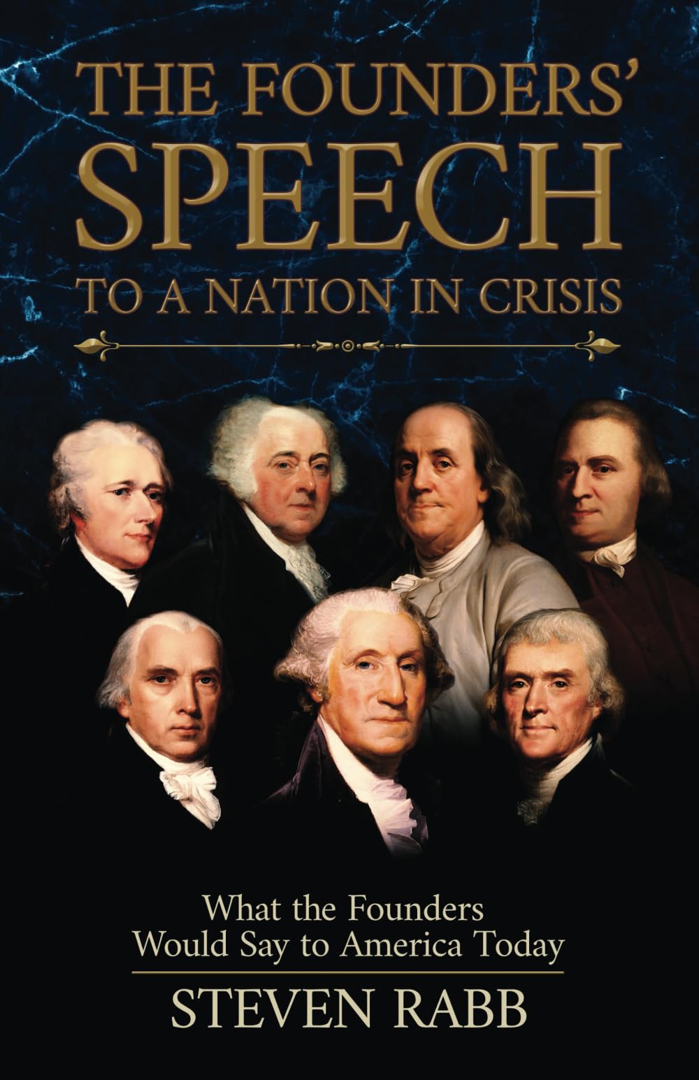 The Founders' Speech To A Nation In Crisis: What The Founders Would Say To America Today. (The Founders' Speech Series)-used