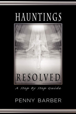 Hauntings Resolved: A Step by Step Guide,Used