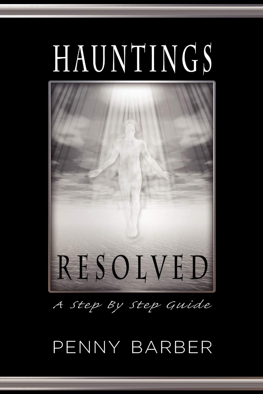 Hauntings Resolved: A Step by Step Guide,Used