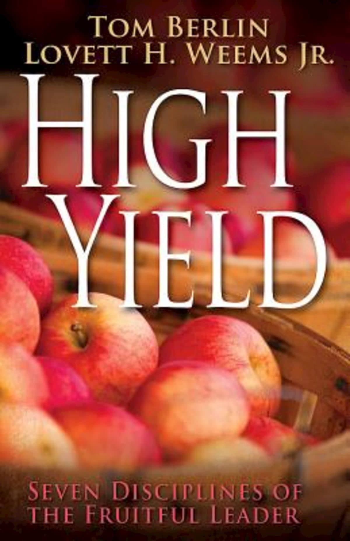 High Yield: Seven Disciplines of the Fruitful Leader,Used