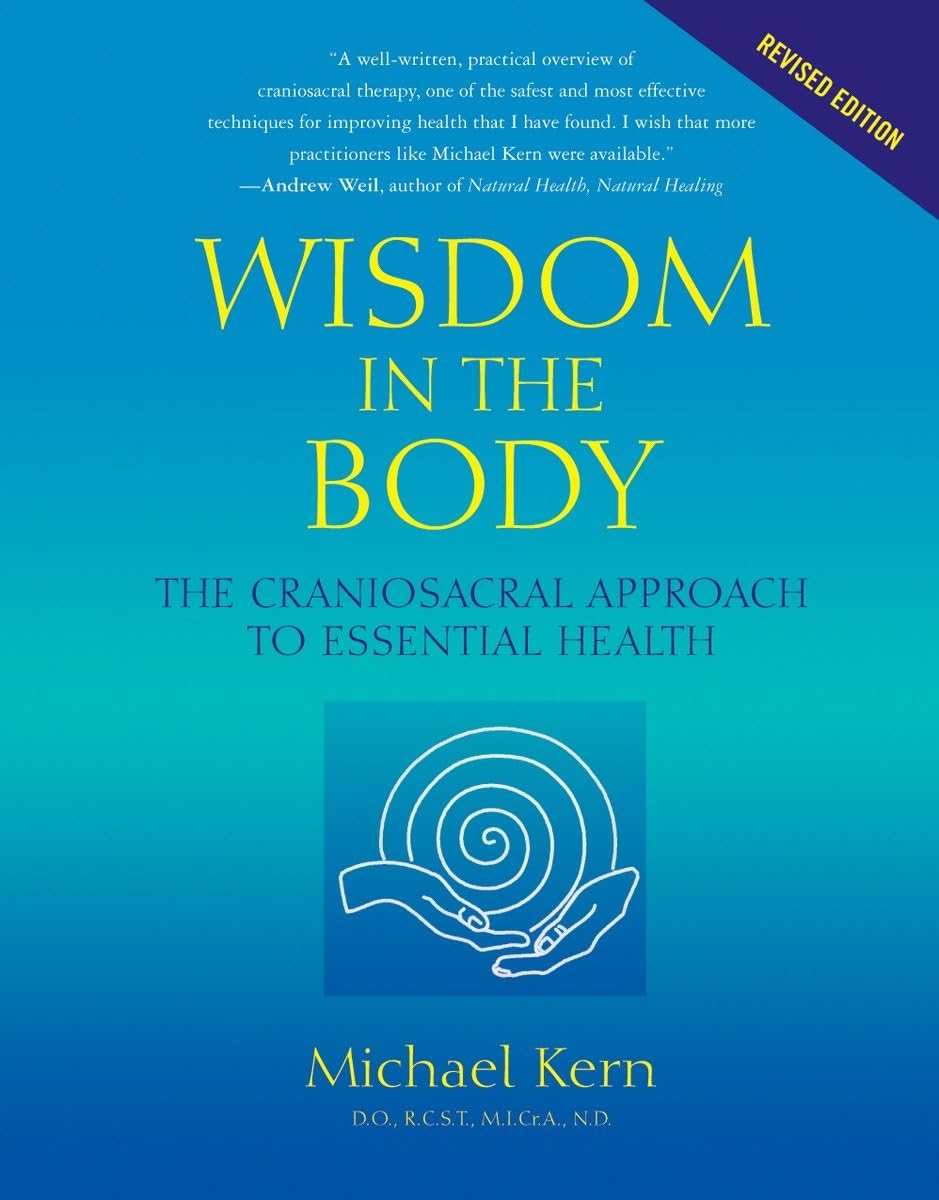 Wisdom in the Body: The Craniosacral Approach to Essential Health,Used