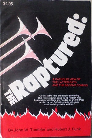 The Raptured: A Catholic View Of The Latter Days And The Second Coming,Used