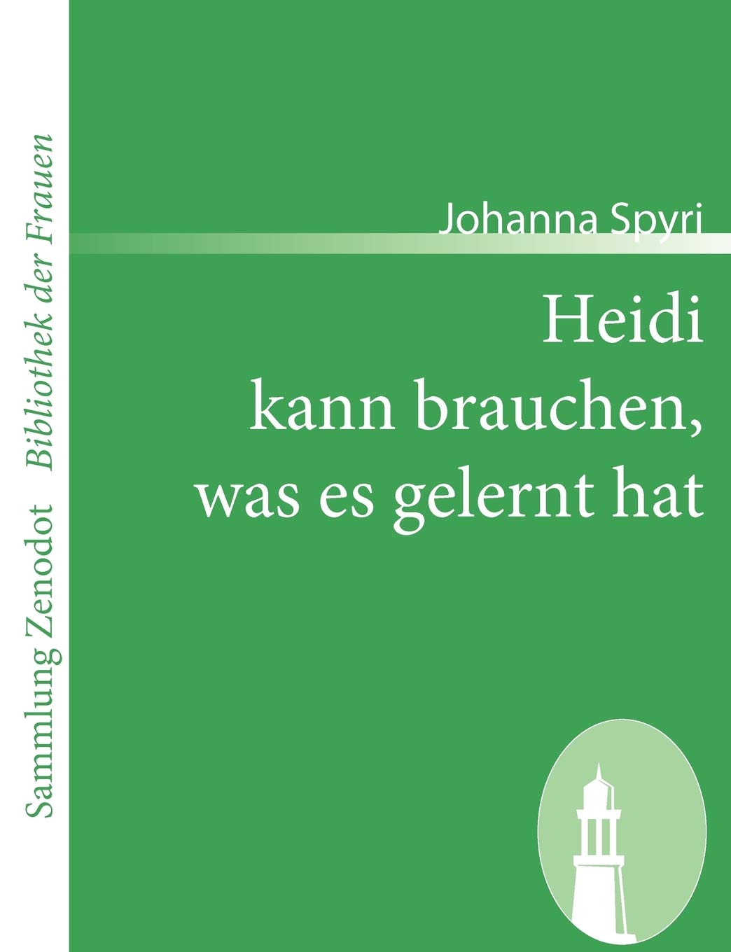 Heidi kann brauchen, was es gelernt hat (Sammlung Zenodot ibliothek Der Frauen) (German Edition),Used