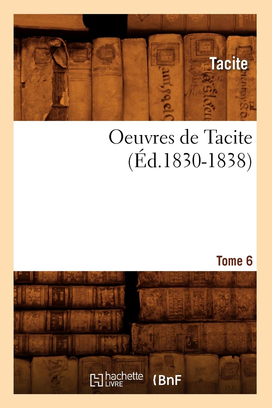 Oeuvres de Tacite. Tome 6 (d.18301838) (Litterature) (French Edition),Used