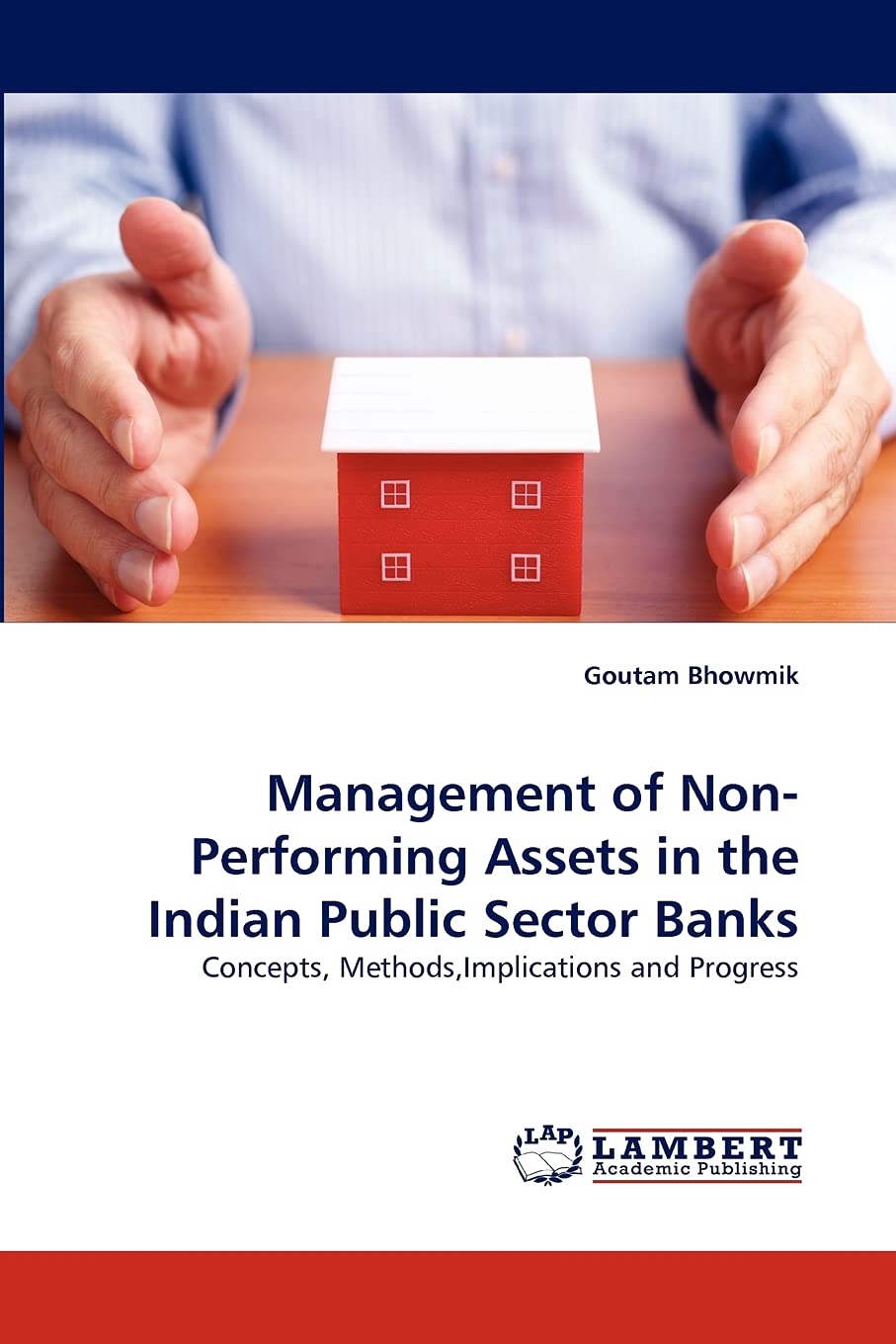 Management of NonPerforming Assets in the Indian Public Sector Banks: Concepts, Methods,Implications and Progress,Used