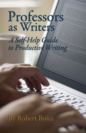 Professors as Writers: A SelfHelp Guide to Productive Writing,New