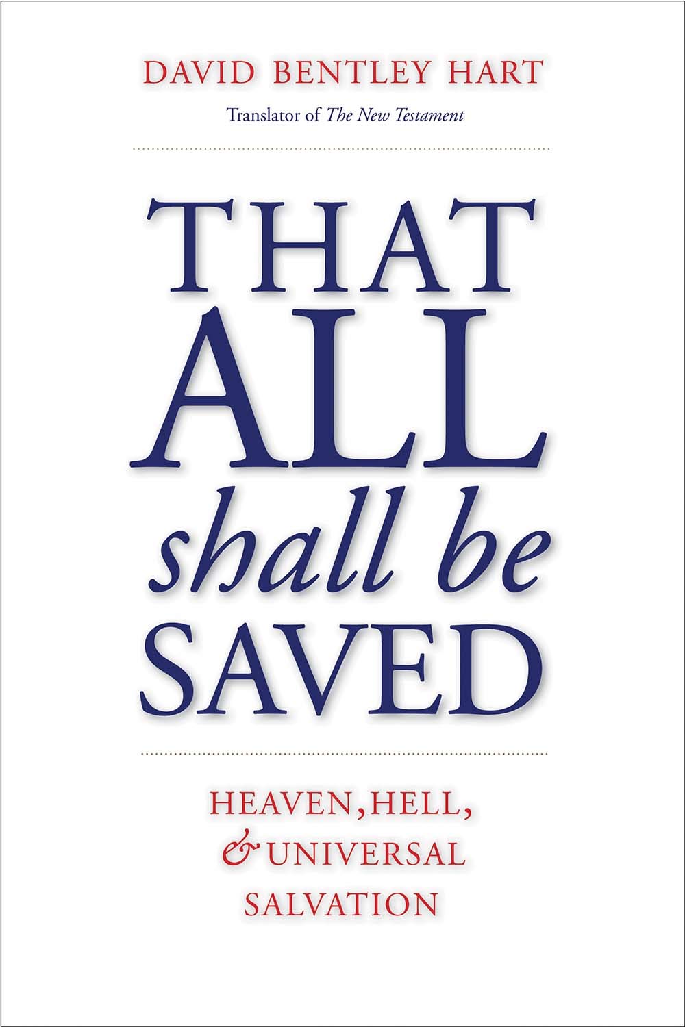 That All Shall Be Saved: Heaven, Hell, and Universal Salvation,Used