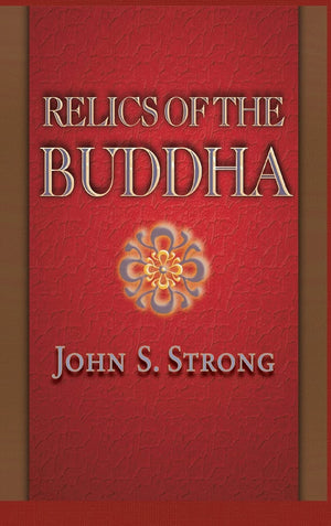 Relics Of The Buddha (Buddhisms: A Princeton University Press Series, 7),Used