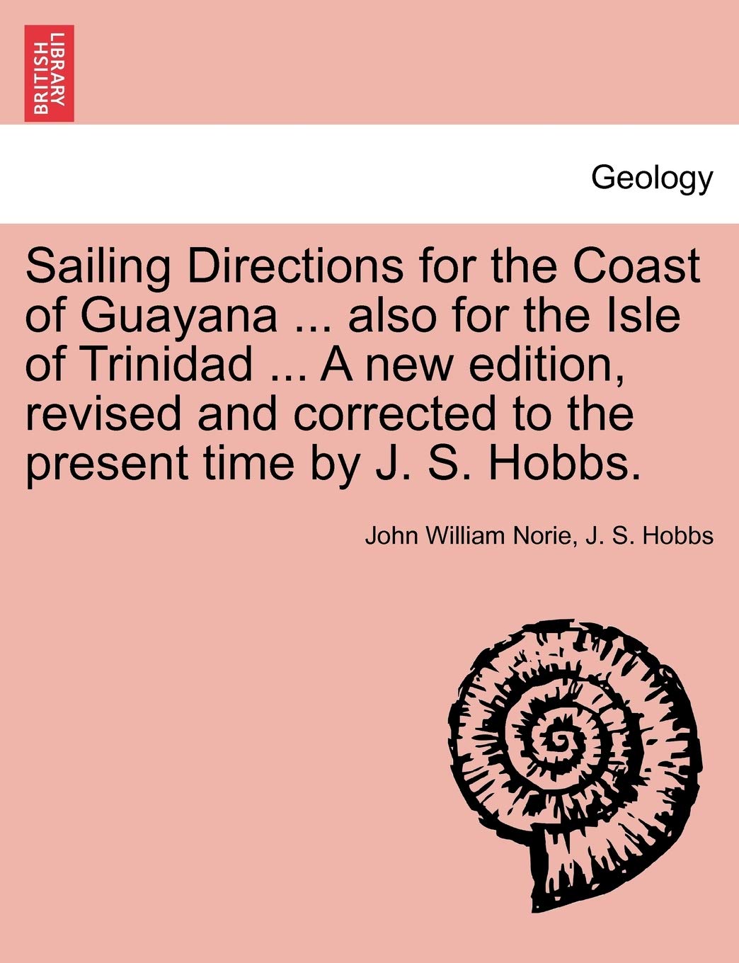 Sailing Directions for the Coast of Guayana ... Also for the Isle of Trinidad ... a New Edition, Revised and Corrected to the Pr,Used