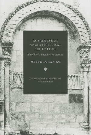 Romanesque Architectural Sculpture: The Charles Eliot Norton Lectures,New