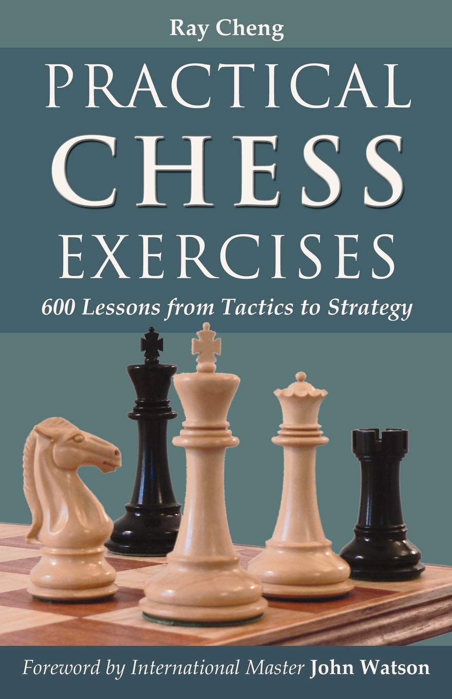 Practical Chess Exercises: 600 Lessons From Tactics To Strategy