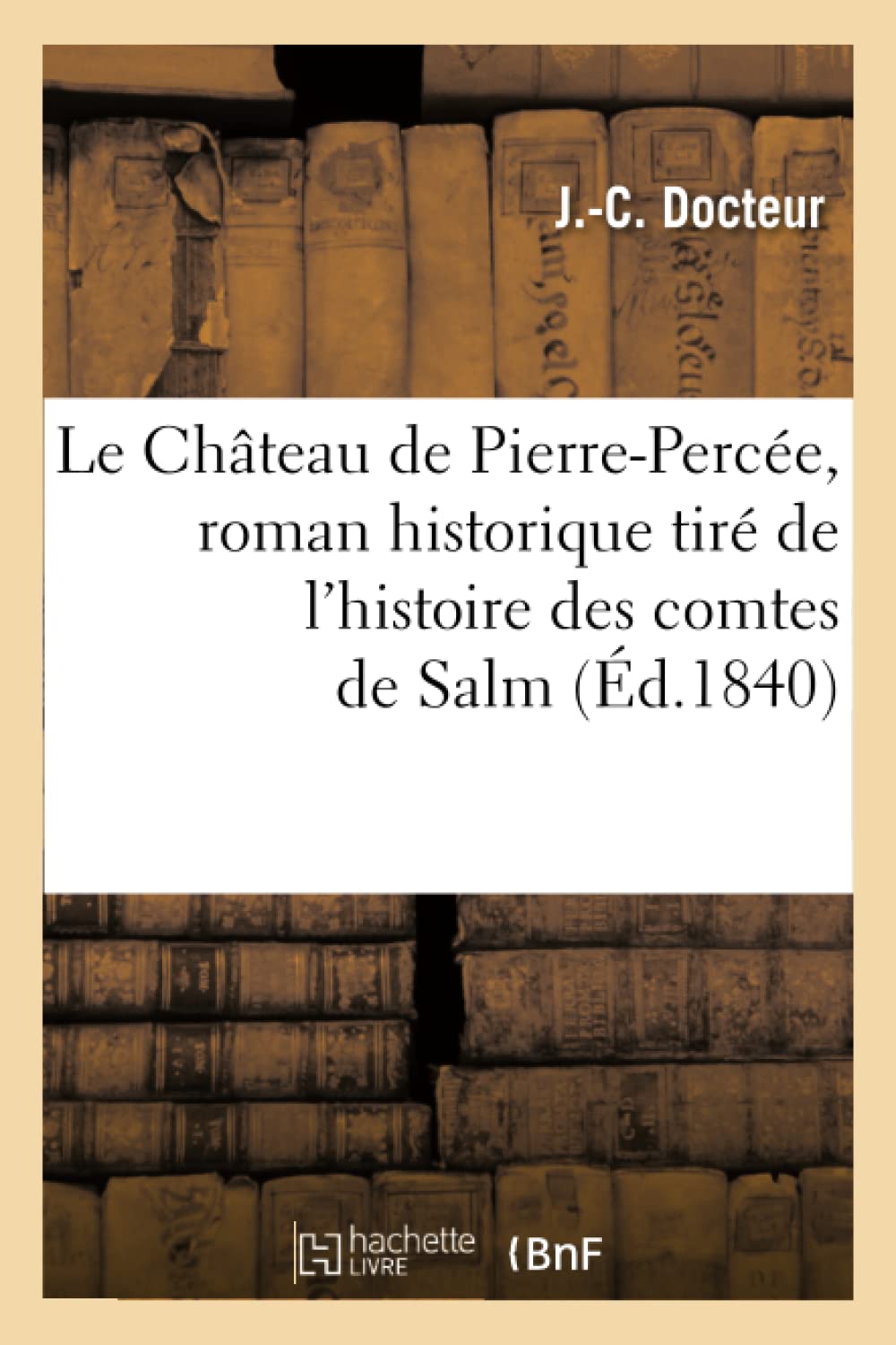 Le Chteau De Pierreperce, Roman Historique Tir De L'Histoire Des Comtes De Salm (D.1840) (French Edition),New