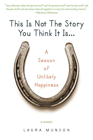 This Is Not the Story You Think It Is...: A Season of Unlikely Happiness,Used